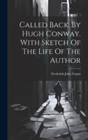 Called Back. By Hugh Conway. With Sketch Of The Life Of The Author 1021293911 Book Cover