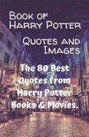 Book of Harry Potter Quotes and Images: The 80 Best Quotes from Harry Potter Books & Movies. 1097612198 Book Cover