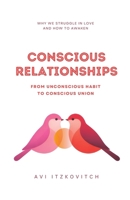 Conscious Relationships: From Unconscious Habit to Conscious Union 1069874809 Book Cover