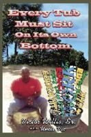 Every Tub Must Sit on Its Own Bottom 0982879539 Book Cover