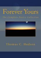 Forever Yours: The Complete Poetry Collection 1497315131 Book Cover
