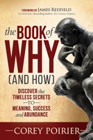 The Book of WHY (and HOW): Discover the Timeless Secrets to Meaning, Success and Abundance 1642795984 Book Cover