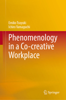 Phenomenology in a Co-Creative Workplace 9819721911 Book Cover