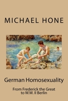 German Homosexuality: From Frederick the Great to W.W. II Berlin 197434262X Book Cover