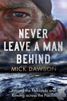 Never Leave a Man Behind: Around the Falklands and Rowing across the Pacific 1472144023 Book Cover
