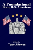 A FOUNDATIONAL BORN, U.S. AMERICAN B0CRDN9ZJS Book Cover