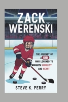 ZACK WERENSKI: The Journey of a Kid Who Learned to Win with Humility and Heart B0DR76L79H Book Cover