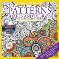 ADULT COLORING BOOK: Patterns Shapes & Designs Stress Relieving Designs Includes Bonus Relaxation CD: Color With Music 1988137195 Book Cover