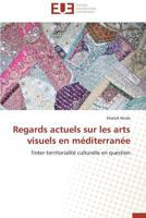 Regards Actuels Sur Les Arts Visuels En Méditerranée 3838183118 Book Cover