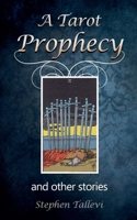 A Tarot Prophecy and Other Stories 1069086223 Book Cover