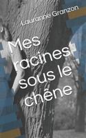 Mes racines sous le chêne 1720024979 Book Cover
