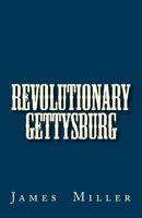 Revolutionary Gettysburg 1467910309 Book Cover
