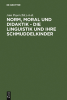 Norm, Moral Und Didaktik - Die Linguistik Und Ihre Schmuddelkinder 3484730366 Book Cover