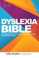 Dyslexia Bible: An Essential Guide and Model for Teaching Individuals with Dyslexia in Africa 9789854706 Book Cover