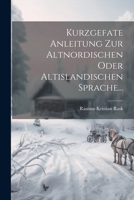 Kurzgefate Anleitung Zur Altnordischen Oder Altislandischen Sprache... 1277606382 Book Cover