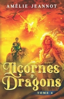 Licornes & Dragons: Tome 4 B08YQFWGRD Book Cover