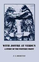 With Joffre at Verdun: A Story of the Western Front 1514375907 Book Cover