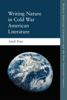 Writing Nature in Cold War American Literature 1474430023 Book Cover