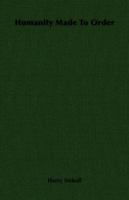Humanity Made to Order 1406733113 Book Cover