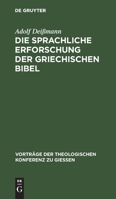 Die Sprachliche Erforschung Der Griechischen Bibel: Ihr Gegenwrtiger Stand Und Ihre Aufgaben 3111204197 Book Cover