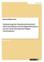Optimierung der Kundenzufriedenheit durch den Einsatz des Six-Sigma-Konzeptes aus der Sicht international t�tiger Unternehmen 3638737608 Book Cover