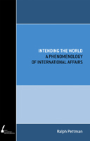 Intending the World: A Phenomenology of International Affairs 0522855326 Book Cover