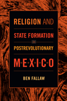 Religion and State Formation in Postrevolutionary Mexico 0822353377 Book Cover