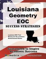 Louisiana Geometry Eoc Success Strategies Study Guide: Louisiana Eoc Test Review for the Louisiana End-Of-Course Exams 1630946575 Book Cover