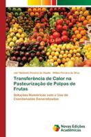 Transferência de Calor na Pasteurização de Polpas de Frutas: Soluções Numéricas com o Uso de Coordenadas Generalizadas 620217966X Book Cover