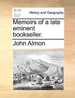 Memoirs of a Late Eminent Bookseller 1170473652 Book Cover