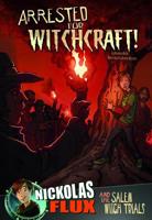 Arrested for Witchcraft!: Nickolas Flux and the Salem Witch Trails 1476551510 Book Cover