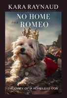 No Home For Romeo: The Diary of a Homeless Dog B0DQ5Y3N4H Book Cover