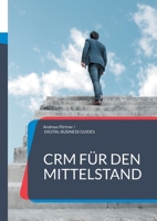CRM für den Mittelstand: CRM-Auswahl und CRM-Einführung für erfolgreich meistern (German Edition) 3769312198 Book Cover