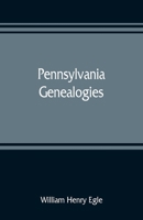 Pennsylvania Genealogies: Chiefly Scotch-Irish and German 9353809355 Book Cover