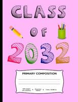 Class of 2032: A Handwriting Notebook For Your New Kindergartner or Preschooler 1072777053 Book Cover