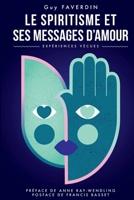 Le Spiritisme et Ses Messages D'amour : Exp?riences V?cues B07M6RT3CM Book Cover