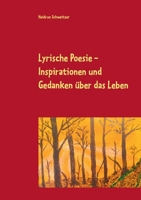 Lyrische Poesie: Gedanken und Inspirationen über das Leben 3752610409 Book Cover