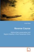 Reverse Course: Political Neo-conservatism and Regime Stability in Post-Tiananmen China 3639090322 Book Cover