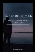 Echoes of the Soul: A Journey Through Poetic Reflection B0DQ4SX3BC Book Cover