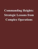 Commanding Heights: Strategic Lessons from Complex Operations 1502489325 Book Cover
