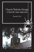 Church Website Design: A step by step approach 1419659715 Book Cover