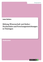Bildung, Wissenschaft und Kultur - Hochschulen und Forschungseinrichtungen in Th?ringen 3640234685 Book Cover