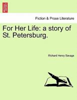 For Her Life: a story of St. Petersburg. 1241223866 Book Cover