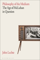 Philosophy of the Medium: The Age of McLuhan in Question 1350299189 Book Cover