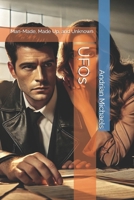 UFOs: Man-Made, Made Up, and Unknown B0DWSDJLZ7 Book Cover