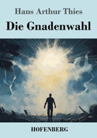 Die Gnadenwahl (German Edition) 3743748959 Book Cover