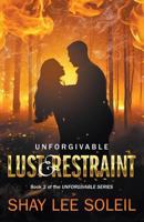 Unforgivable Lust & Restraint: Book 2 of the Unforgivable Series 0995234213 Book Cover