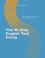 The 10 Step English Test Essay: How to Write a Basic Essay for an English Test 1793118582 Book Cover