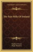 The Fair Hills of Ireland 1163509981 Book Cover