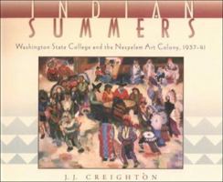 Indian Summers: Washington State College and the Nespelem Art Colony, 1937-41 0874221919 Book Cover
